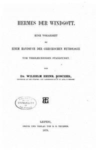 Hermes der windgott. Eine vorarbeit zu einem handbuch der griechischen mythologie vom vergleichenden standpunkt