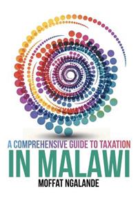 A Comprehensive Guide to Taxation in Malawi