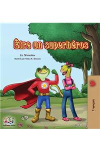 Être un superhéros: Being a Superhero - French edition