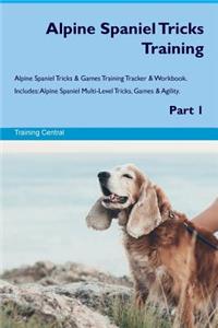 Alpine Spaniel Tricks Training Alpine Spaniel Tricks & Games Training Tracker & Workbook. Includes: Alpine Spaniel Multi-Level Tricks, Games & Agility. Part 1