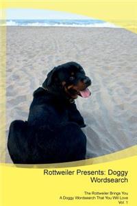 Rottweiler Presents: Doggy Wordsearch the Rottweiler Brings You a Doggy Wordsearch That You Will Love Vol. 1: Doggy Wordsearch the Rottweiler Brings You a Doggy Wordsearch That You Will Love Vol. 1