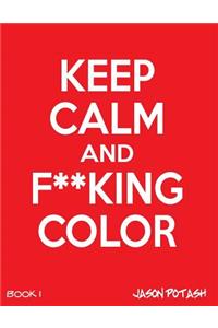 Keep Calm And F--cking Color -Vol. 1