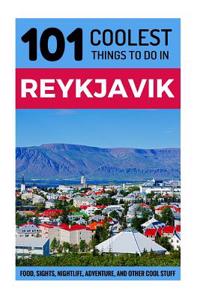Reykjavik: Reykjavik Travel Guide: 101 Coolest Things to Do in Reykjavik