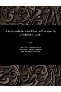 A Reply to the National Paper on Positivism