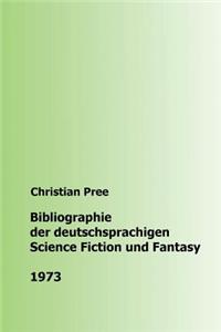 Bibliographie der deutschsprachigen Science Fiction und Fantasy 1973