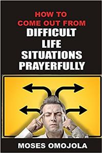 How to Come Out from Difficult Situations Prayerfully