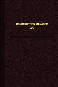 Construction Manager Log (Logbook, Journal - 124 pages, 6 x 9 inches)
