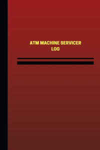 ATM Machine Servicer Log (Logbook, Journal - 124 pages, 6 x 9 inches)