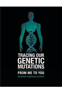 Tracing Our Genetic Mutations