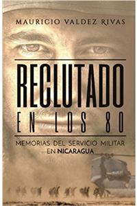 Reclutado en los 80: Memorias del servicio militar en Nicaragua