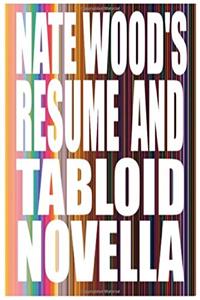 Nate Wood's Resume And Tabloid Novella