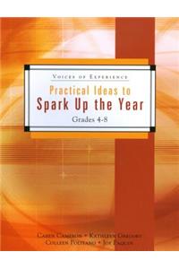 Practical Ideas to Spark Up the Year: Grades 4-8