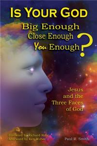 Is Your God Big Enough? Close Enough? You Enough?