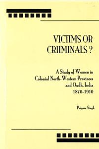 Victims or Criminals?