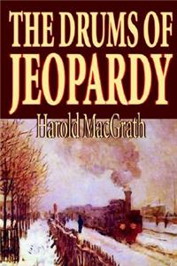 The Drums of Jeopardy by Harold MacGrath, Fiction, Literary