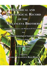 Historical and Genealogical Record of the Villanueva Brothers, Vicente Villanueva and Mariano P. Villanueva, with Annotated Genealogical Summary of the Villanueva Family. Abridged Edition.