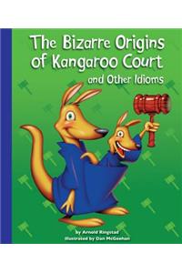 The Bizarre Origins of Kangaroo Court and Other Idioms