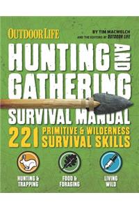 Hunting & Gathering Survival Manual: 221 Primitive & Wilderness Survival Skills