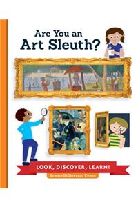 Are You an Art Sleuth?: Look, Discover, Learn!
