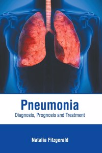 Pneumonia: Diagnosis, Prognosis and Treatment