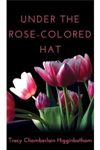Under The Rose-Colored Hat