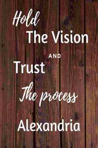 Hold The Vision and Trust The Process Alexandria's