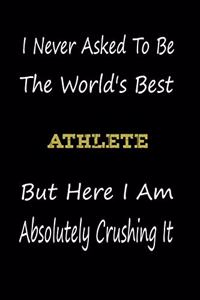 I Never Asked To Be The World's Best Athlete But Here I Am Absolutely Crushing It