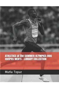 ATHLETICS at the SUMMER OLYMPICS 800 metres MEN'S - LIBRARY COLLECTION