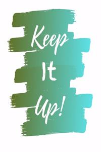 Keep It Up Notebook Journal
