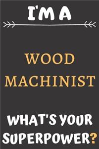 I'm A Wood Machinist