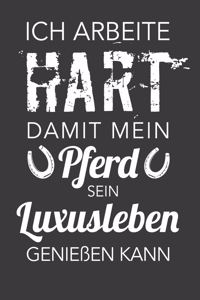 Ich arbeite hart, damit mein Pferd sein Luxusleben genießen kann