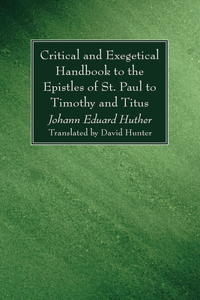 Critical and Exegetical Handbook to the Epistles of St. Paul to Timothy and Titus