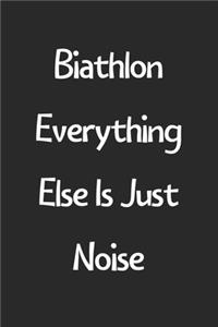 Biathlon Everything Else Is Just Noise