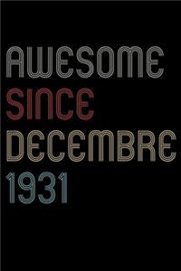 Awesome Since 1931 Decembre Notebook Birthday Gift