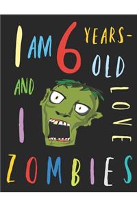 I Am 6 Years-Old and I Love Zombies