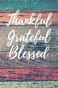 Thankful Grateful Blessed