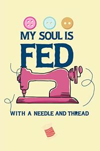 My Soul Is Fed With A Needle And Thread