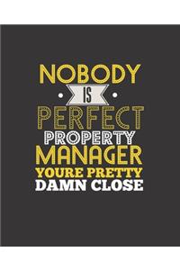 No Body Is Perfect Property Manager You're Pretty Damn Close