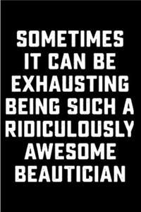 Sometimes it can be exhausting being such a ridiculously awesome beautician