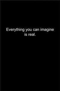 Everything you can imagine is real.