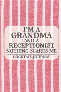 I'm a Grandma and a Receptionist Nothing Scares Me Cocktail Journal