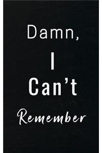 Damn I Can't Remember