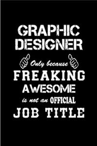 Graphic designer only because freaking awesome is not an official job title