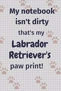 My notebook isn't dirty that's my Labrador Retriever's paw print!