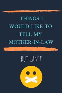 Things I'd Like To Say To My Mother-In-Law But Can't