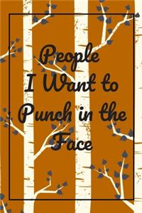 People I Want to Punch in the Face: Journal - 6x9 120 pages - Wide Ruled Paper, Blank Lined Diary, Book Gifts For Coworker & Friends (Humor Quotes Notebook)