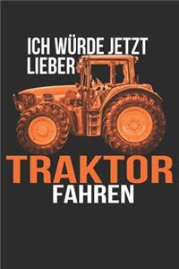 ich würde jetzt lieber Traktor fahren