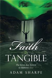 Faith Is Tangible