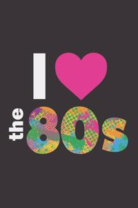 I Love the 80s