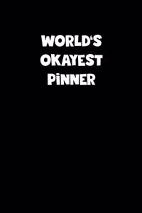 World's Okayest Pinner Notebook - Pinner Diary - Pinner Journal - Funny Gift for Pinner